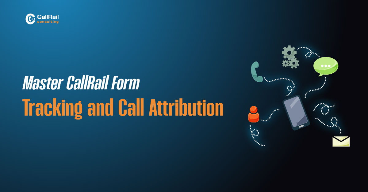 Master CallRail Form Tracking and Call Attribution
